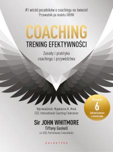 Coaching – trening efektywności. Zasady i praktyka coachingu i przywództwa. Autor: John Whitmore. Multiszop.pl Okładka książki Coaching – trening efektywności. Zasady i praktyka coachingu i przywództwa