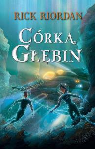 Córka głębin. Autor: Rick Riordan. Multiszop.pl Okładka książki Córka głębin