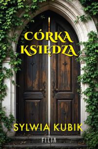 Córka księdza. Autor: Sylwia Kubik. Multiszop.pl Okładka książki Córka księdza