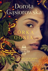 Córka ognia. Seria CÓRKI ŻYWIOŁÓW. Autor: Dorota Gąsiorowska. Multiszop.pl Okładka książki Córka ognia. Seria CÓRKI ŻYWIOŁÓW