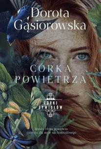 Córka powietrza. Córki żywiołów. Tom 2 wyd. specjalne. Autor: Dorota Gąsiorowska. Multiszop.pl Okładka książki Córka powietrza. Córki żywiołów. Tom 2 wyd. specjalne