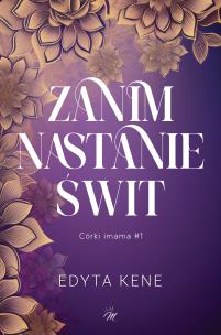Córki imama T.1 Zanim nastanie świt. Autor: Kene Edyta. Multiszop.pl Okładka książki Córki imama T.1 Zanim nastanie świt