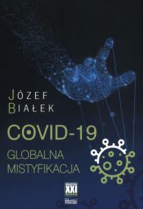 COVID-19 Globalna mistyfikacja. Autor: Józef Białek. Multiszop.pl Okładka książki COVID-19 Globalna mistyfikacja