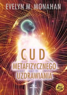Okładka książki Cud metafizycznego uzdrawiania - uszkodzone
