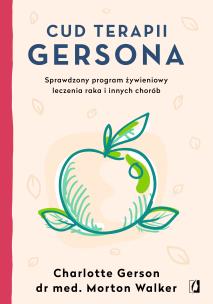Cud terapii Gersona. Autor: Charlotte Gerson, Walker Morton. Multiszop.pl Okładka książki Cud terapii Gersona