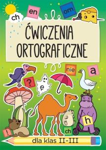 Okładka książki Ćwiczenia ortograficzne dla klas 2-3 Ch, en, om...