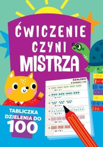 Okładka książki Ćwiczenie czyni mistrza. Tabliczka dzielenia do 100