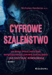 Cyfrowe szaleństwo. Jak media społecznościowe.... Autor: Nicholas Kardaras. Multiszop.pl Okładka książki Cyfrowe szaleństwo. Jak media społecznościowe...