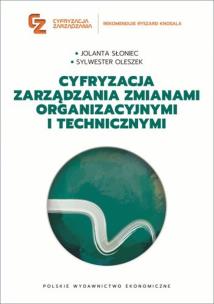 Cyfryzacja zarządzania zmianami organizacyjnymi i technicznymi. Autor: Słoniec Jolanta, Oleszek Sylwester. Multiszop.pl Okładka książki Cyfryzacja zarządzania zmianami organizacyjnymi i technicznymi