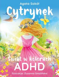 Cytrynek. Świat w kolorach ADHD. Autor: Agata Sokół. Multiszop.pl Okładka książki Cytrynek. Świat w kolorach ADHD