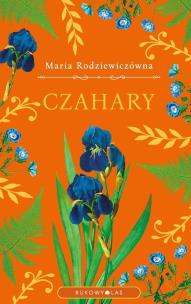Czahary (edycja kolekcjonerska). Autor: Maria Rodziewiczówna. Multiszop.pl Okładka książki Czahary (edycja kolekcjonerska)