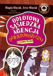 Czarna plama. Odlotowa Sąsiedzka Agencja Detektywistyczna. Tom 2. Autor: Magda Maciak, Maciak Artur. Multiszop.pl Okładka książki Czarna plama. Odlotowa Sąsiedzka Agencja Detektywistyczna. Tom 2
