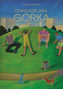 Czarodziejska górka. Autor: Bogusz Moskaluk. Multiszop.pl Okładka książki Czarodziejska górka