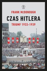 Okładka książki Czas Hitlera. Triumf 1933-1939 wyd. 2022
