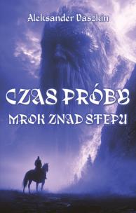 Okładka książki Czas próby. Mrok znad stepu