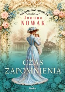 Okładka książki Czas zapomnienia. Dziedzictwo popiołów. Tom 3