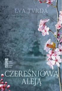 Czereśniową aleją. Autor: Tvrda Eva. Multiszop.pl Okładka książki Czereśniową aleją