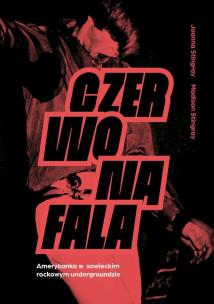 Okładka książki Czerwona fala. Amerykanka w sowieckim rockowym undergroundzie