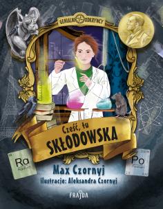 Cześć, tu Skłodowska!. Autor: Max Czornyj. Multiszop.pl Okładka książki Cześć, tu Skłodowska!