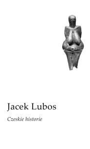 Czeskie historie. Autor: Jacek Lubos. Multiszop.pl Okładka książki Czeskie historie