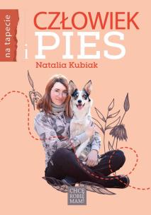 Człowiek i pies. Autor: Natalia Kubiak. Multiszop.pl Okładka książki Człowiek i pies