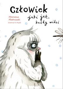 Człowiek jaki jest, każdy widzi. Autor: Marzena Matuszak, Grażyna Rigall. Multiszop.pl Okładka książki Człowiek jaki jest, każdy widzi