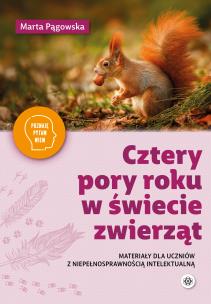 Okładka książki Cztery pory roku w świecie zwierząt Materiały dla uczniów z niepełnosprawnością Poznaję, pytam, wiem
