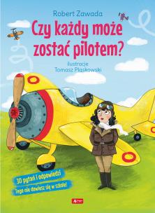 Okładka książki CZY KAŻDY MOŻE ZOSTAĆ PILOTEM - uszkodzone