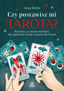 Czy postawisz mi tarota?. Autor: Jenna Matlin. Multiszop.pl Okładka książki Czy postawisz mi tarota?