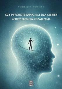 Okładka książki Czy psychoterapia jest dla Ciebie? Metody, problemy, rozwiązania