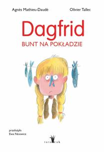 Dagfrid. Bunt na pokładzie. Autor: Agnès Mathieu-Daudé. Multiszop.pl Okładka książki Dagfrid. Bunt na pokładzie