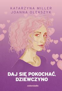 Okładka książki Daj się pokochać dziewczyno