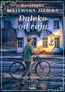 Okładka książki Daleko od raju. Dom wyjątkowy, tom 3