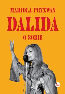Dalida o sobie. Autor: Mariola Pryzwan. Multiszop.pl Okładka książki Dalida o sobie