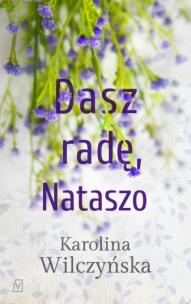 Dasz radę, Nataszo T.2 - uszkodzone. Autor: Wilczyńska Karolina. Multiszop.pl Okładka książki Dasz radę, Nataszo T.2 - uszkodzone