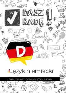 Dasz radę! Niemiecki Egz.ósmoklasisty Zb.zad.. Autor:   Praca zbiorowa. Multiszop.pl Okładka książki Dasz radę! Niemiecki Egz.ósmoklasisty Zb.zad.