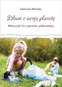 Okładka książki Dbam o swoją planetę. Wierszyki do cz. sylabowego