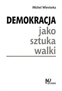 Okładka książki Demokracja jako sztuka walki
