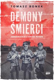 Okładka książki Demony śmierci. Zbrodniarze z Gross-Rosen