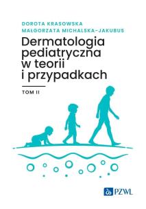 Dermatologia pediatryczna w teorii i przypadkach. Tom 2. Autor: Krasowska Dorota, Michalska-Jakubus Małgorzata. Multiszop.pl Okładka książki Dermatologia pediatryczna w teorii i przypadkach. Tom 2