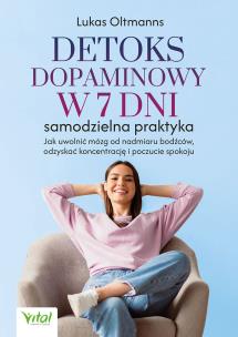Okładka książki Detoks dopaminowy w 7 dni samodzielna praktyka. Jak uwolnić mózg od nadmiaru bodźców, odzyskać koncentrację i poczucie spokoju