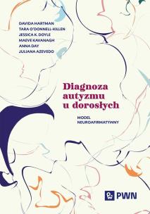 Diagnoza autyzmu u dorosłych. Autor: Hartman Davida, O’Donnell-Killen Tara, Doyle Jessica K., Kavanagh Maeve, Anna Day, Azevedo Juliana. Multiszop.pl Okładka książki Diagnoza autyzmu u dorosłych