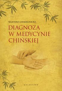 Diagnoza w medycynie chińskiej. Autor: Bartosz Chmielnicki. Multiszop.pl Okładka książki Diagnoza w medycynie chińskiej