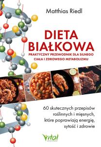 Okładka książki Dieta białkowa. Praktyczny przewodnik dla silnego ciała i zdrowego metabolizmu. 60 skutecznych przepisów roślinnych i mięsnych, które poprawiają energię, sytość i zdrowie