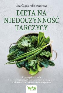 Okładka książki Dieta na niedoczynność tarczycy. 85 prostych przepisów skutecznie łagodzących choroby autoimmunologiczne, Hashimoto, stany zapalne i insulinooporność