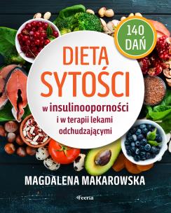 Dieta sytości w insulinooporności i w terapii lekami odchudzającymi. Autor: Magdalena Makarowska. Multiszop.pl Okładka książki Dieta sytości w insulinooporności i w terapii lekami odchudzającymi