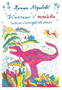 Okładka książki Dinozaur i mrówka. Wiersze i wierszyki dla dzieci