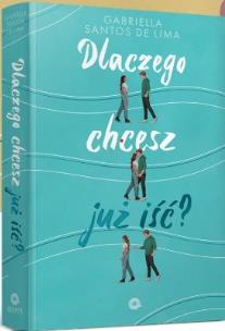 Okładka książki Dlaczego chcesz już iść?