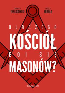 Dlaczego Kościół boi się masonów?. Autor: Witold Sokała, Tomasz P. Terlikowski. Multiszop.pl Okładka książki Dlaczego Kościół boi się masonów?