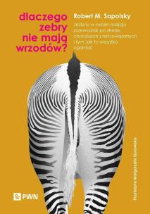 Dlaczego zebry nie mają wrzodów?. Autor: Robert M. Sapolsky. Multiszop.pl Okładka książki Dlaczego zebry nie mają wrzodów?